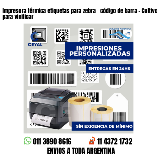 Impresora térmica etiquetas para zebra  código de barra - Cultivo de vid para vinificar